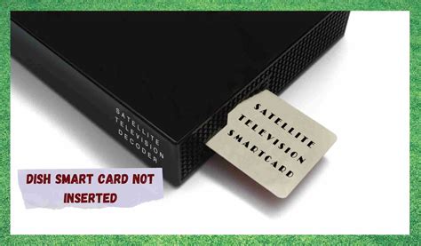 dish wally smart card upside down|Smart Card Is Not Inserted Correctly .